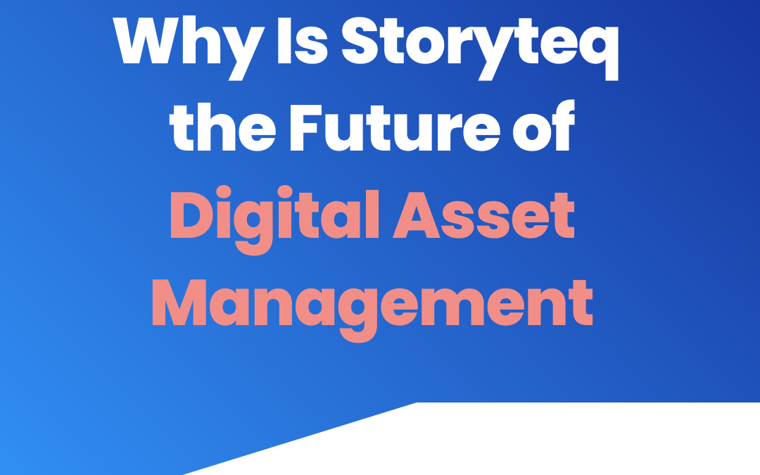 Storyteq: The Future of Digital Asset Management